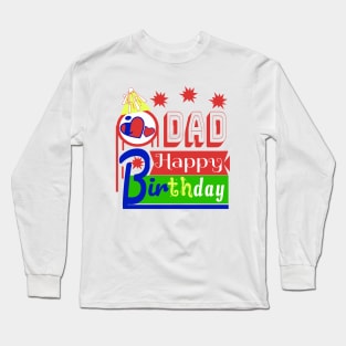 Happy Birthday DAD i love you so much Long Sleeve T-Shirt